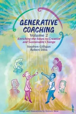 Generatívny koučing 2. diel: Obohatenie krokov k tvorivej a udržateľnej zmene - Generative Coaching Volume 2: Enriching the Steps to Creative and Sustainable Change