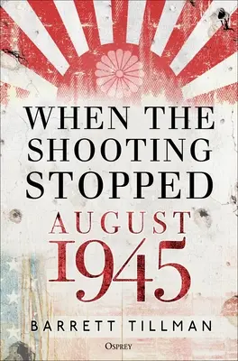 Keď prestala streľba: August 1945 - When the Shooting Stopped: August 1945