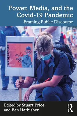 Moc, médiá a pandémia Covid-19: Rámcovanie verejného diskurzu - Power, Media and the Covid-19 Pandemic: Framing Public Discourse