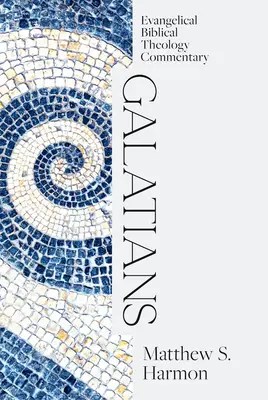 Galaťanom: Evanjelický biblický teologický komentár - Galatians: Evangelical Biblical Theology Commentary