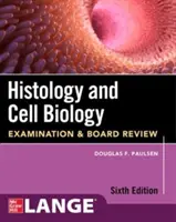 Histológia a biológia buniek: Examination and Board Review, Sixth Edition - Histology and Cell Biology: Examination and Board Review, Sixth Edition