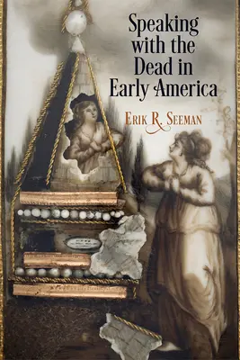 Rozhovory s mŕtvymi v ranej Amerike - Speaking with the Dead in Early America