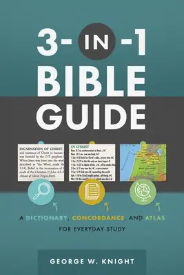 Biblický sprievodca 3 v 1: Slovník, konkordancia a atlas na každodenné štúdium - 3-In-1 Bible Guide: A Dictionary, Concordance, and Atlas for Everyday Study