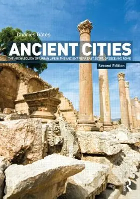Staroveké mestá: Archeológia mestského života na starovekom Blízkom východe a v Egypte, Grécku a Ríme - Ancient Cities: The Archaeology of Urban Life in the Ancient Near East and Egypt, Greece, and Rome