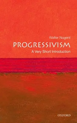 Progresivizmus: Veľmi stručný úvod - Progressivism: A Very Short Introduction