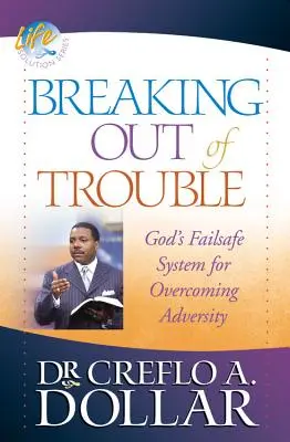 Vymaniť sa z problémov: Boží bezpečný systém na prekonanie nepriazne osudu - Breaking Out of Trouble: God's Failsafe System for Overcoming Adversity