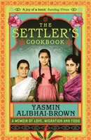 Osadníkova kuchárka - spomienky na lásku, migráciu a jedlo (Alibhai-Brown Yasmin (Y)) - Settler's Cookbook - A Memoir Of Love, Migration And Food (Alibhai-Brown Yasmin (Y))