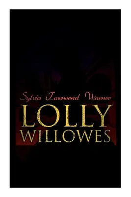 Lolly Willowes: Sila čarodejníctva v každej žene (Feministická klasika) - Lolly Willowes: The Power of Witchcraft in Every Woman (Feminist Classic)