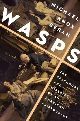 Osy: Nádhera a utrpenie americkej aristokracie - Wasps: The Splendors and Miseries of an American Aristocracy