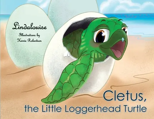 Cletus, malá korytnačka: Cletus, malý Cletus: Počiatočné dobrodružstvo - Cletus, the Little Loggerhead Turtle: The Beginning Adventure