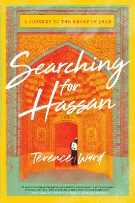 Hľadanie Hassana: Pátranie po Hassanovi: Cesta do srdca Iránu - Searching for Hassan: A Journey to the Heart of Iran