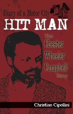 Denník nájomného vraha z Motor City: Príbeh Chestera Wheelera Campbella - Diary of a Motor City Hit Man: The Chester Wheeler Campbell Story