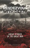 Rendezvous so smrťou - Anzacovské príbehy z Veľkej vojny - Rendezvous with Death - Anzac Stories of the Great War