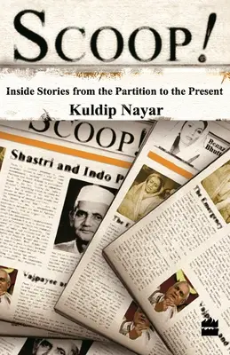 Scoop!: Vnútorné príbehy od rozdelenia po súčasnosť - Scoop!: Inside Stories From The Partition To The Present