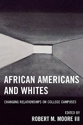 Afroameričania a belosi: Changing Relationships on College Campuses - African Americans and Whites: Changing Relationships on College Campuses