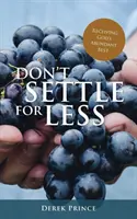 Neuspokojte sa s menším: Prijímať Božie hojné dobrodenie - Don't Settle For Less: Receiving God's Abundant Best