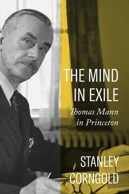 Myseľ v exile: Thomas Mann v Princetone - The Mind in Exile: Thomas Mann in Princeton