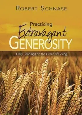 Praktizovanie extravagantnej štedrosti: Denné čítania o milosti dávania - Practicing Extravagant Generosity: Daily Readings on the Grace of Giving