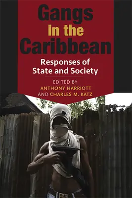 Gangy v Karibiku: Reakcie štátu a spoločnosti - Gangs in the Caribbean: Responses of State and Society