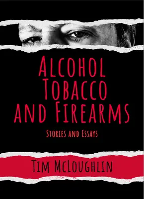Alkohol, tabak a strelné zbrane: Príbehy a eseje - Alcohol, Tobacco, and Firearms: Stories and Essays