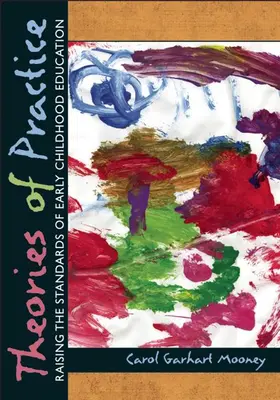 Teórie praxe: Teórie vzdelávania v ranom detstve: Zvyšovanie štandardov vzdelávania v ranom detstve - Theories of Practice: Raising the Standards of Early Childhood Education