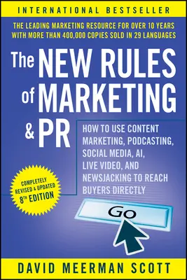 Nové pravidlá marketingu a PR: Ako používať obsahový marketing, podcasting, sociálne médiá, Ai, živé video a newsjacking na priame oslovenie kupujúcich - The New Rules of Marketing and PR: How to Use Content Marketing, Podcasting, Social Media, Ai, Live Video, and Newsjacking to Reach Buyers Directly