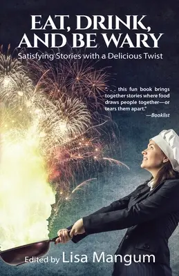 Jedz, pi a maj sa na pozore: Sýte príbehy s lahodným nádychom - Eat, Drink, and Be Wary: Satisfying Stories with a Delicious Twist