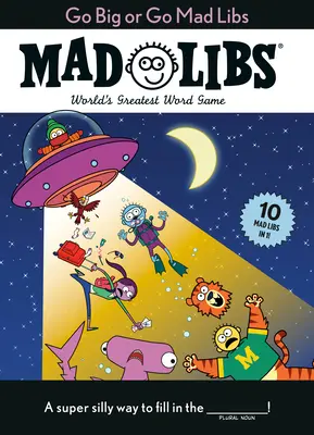 Go Big or Go Mad Libs: 10 Mad Libs in 1!: Najväčšia slovná hra na svete - Go Big or Go Mad Libs: 10 Mad Libs in 1!: World's Greatest Word Game