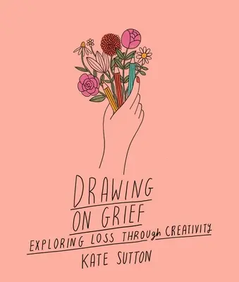 Čerpanie zo smútku: Vychádzky: Skúmanie straty prostredníctvom tvorivosti 1. diel - Drawing on Grief: Exploring Loss Through Creativityvolume 1
