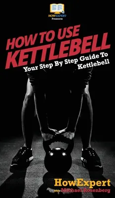 Ako používať kettlebell: Váš sprievodca krok za krokom pri používaní kettlebellov - How To Use Kettlebell: Your Step By Step Guide To Using Kettlebells