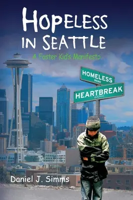 Beznádej v Seattli: Manifest dieťaťa z detského domova - Hopeless in Seattle: A Foster Kid's Manifesto