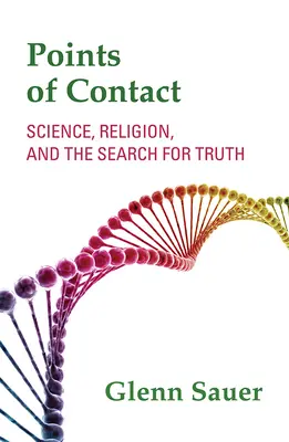 Kontaktné body: Veda, náboženstvo a hľadanie pravdy - Points of Contact: Science, Religion, and the Search for Truth