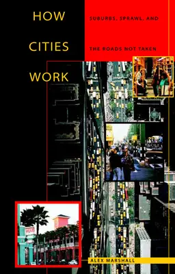 Ako fungujú mestá: Predmestia, rozrastanie a cesty, po ktorých sa nechodí - How Cities Work: Suburbs, Sprawl, and the Roads Not Taken