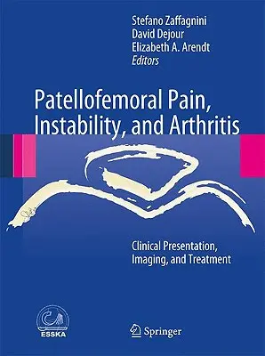 Patellofemorálna bolesť, nestabilita a artritída: Klinická prezentácia, zobrazovanie a liečba - Patellofemoral Pain, Instability, and Arthritis: Clinical Presentation, Imaging, and Treatment