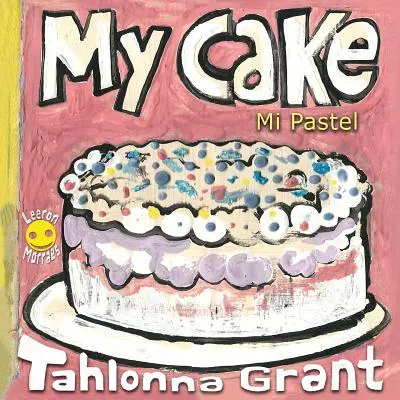 Môj koláč / Mi Pastel: Zábavná cesta za jedlom (Dvojjazyčná kniha pre deti v angličtine a španielčine) - My Cake / Mi Pastel: A Fun-Filled Food Journey (English and Spanish Bilingual Children's Book)