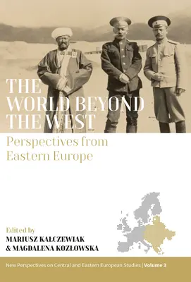 Svet za hranicami Západu: Západ: perspektívy z východnej Európy - The World Beyond the West: Perspectives from Eastern Europe