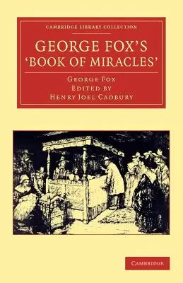 Kniha zázrakov Georgea Foxa - George Fox's 'Book of Miracles'