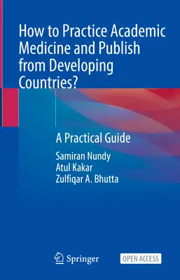 Ako vykonávať akademickú medicínu a publikovať z rozvojových krajín? - Praktická príručka - How to Practice Academic Medicine and Publish from Developing Countries? - A Practical Guide