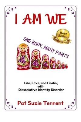 JA SOM MY - Jedno telo, mnoho častí: Život, láska a uzdravenie s disociatívnou poruchou identity - I AM WE - One Body, Many Parts: Life, Love, and Healing with Dissociative Identity Disorder