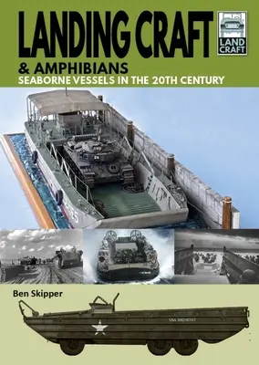 Výsadkové plavidlá a obojživelníky: Námorné plavidlá v 20. storočí - Landing Craft & Amphibians: Seaborne Vessels in the 20th Century