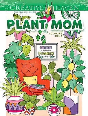 Creative Haven Rastlinná mamička Omaľovánky - Creative Haven Plant Mom Coloring Book