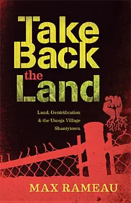Vezmite si späť krajinu: Pozemok, gentrifikácia a dedina Umoja Shantytown - Take Back the Land: Land, Gentrification & the Umoja Village Shantytown