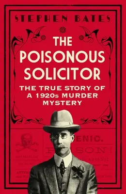 Jedovatý advokát: Skutočný príbeh záhadnej vraždy z 20. rokov minulého storočia - The Poisonous Solicitor: The True Story of a 1920s Murder Mystery