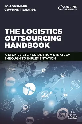 Príručka outsourcingu logistiky: Sprievodca krok za krokom od stratégie až po realizáciu - The Logistics Outsourcing Handbook: A Step-By-Step Guide from Strategy Through to Implementation