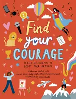 Nájdi svoju odvahu - denník na posilnenie odvahy - Find Your Courage - A fill-in journal to boost your bravery