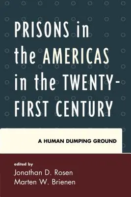 Väznice v Amerike v dvadsiatom prvom storočí: Ľudské smetisko - Prisons in the Americas in the Twenty-First Century: A Human Dumping Ground