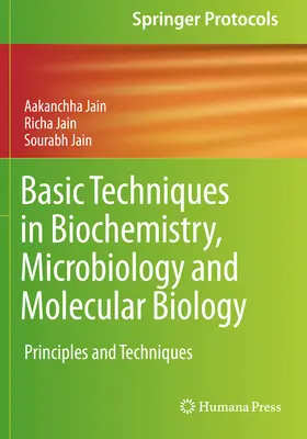 Basic Techniques in Biochemistry, Microbiology and Molecular Biology: Princípy a techniky, molekulárna biológia a molekulová biológia, molekulová biológia a molekulová biológia. - Basic Techniques in Biochemistry, Microbiology and Molecular Biology: Principles and Techniques