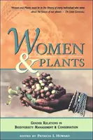 Ženy a rastliny: Vzťahy medzi pohlaviami v manažmente a ochrane biodiverzity - Women and Plants: Gender Relations in Biodiversity Management and Conservation