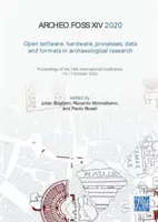 Archeofoss XIV 2020: Otvorený softvér, hardvér, procesy, dáta a formáty v archeologickom výskume: Zborník príspevkov zo 14. medzinárodnej konferencie - Archeofoss XIV 2020: Open Software, Hardware, Processes, Data and Formats in Archaeological Research: Proceedings of the 14th International Conference