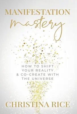 Manifestačné majstrovstvo: Ako zmeniť svoju realitu a spoluvytvárať s vesmírom﻿ - Manifestation Mastery: How to Shift Your Reality & Co-Create with the Universe﻿